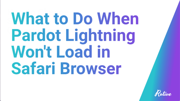 What to Do When Pardot Lightning Won't Load in Safari Browswer