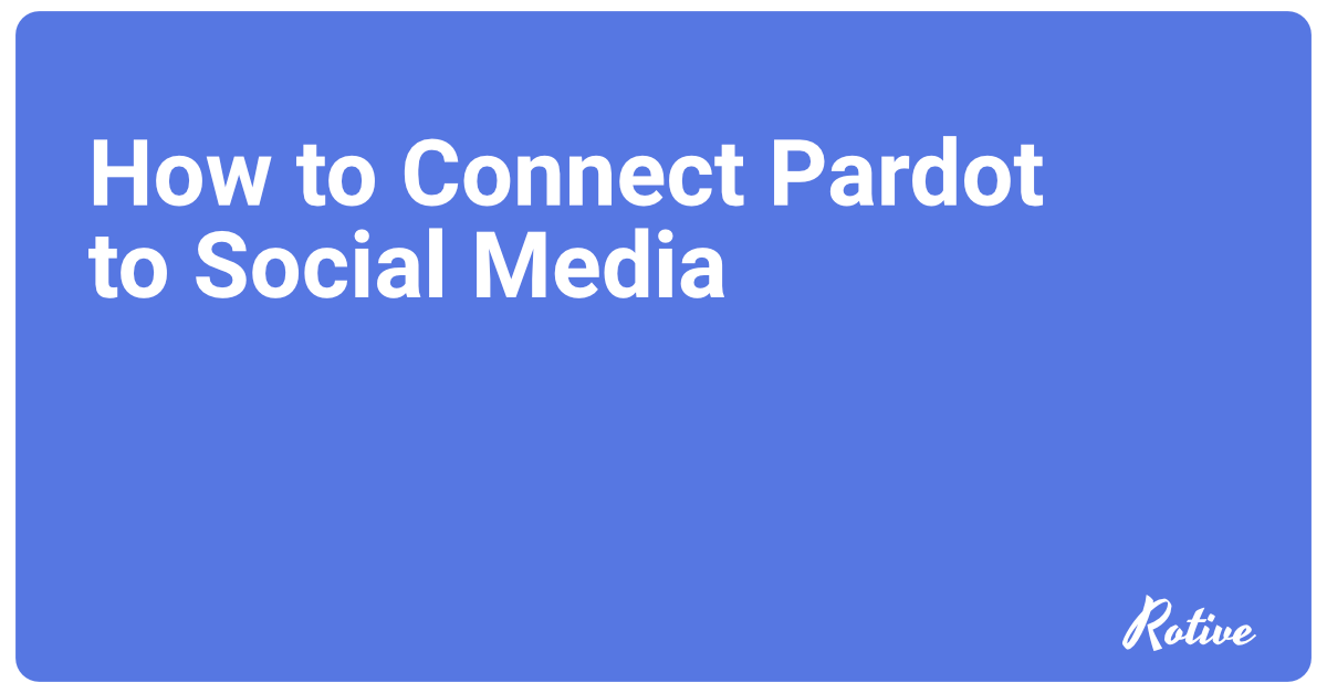 How to Connect Pardot to Social Media