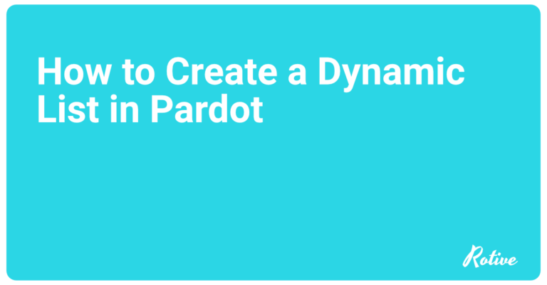 How to Create a Dynamic List in Pardot